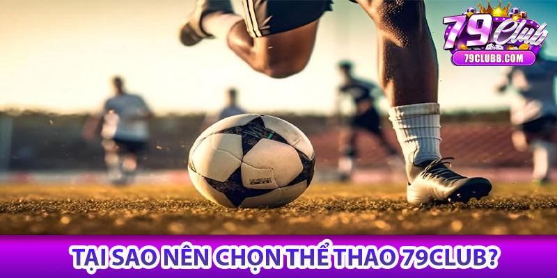 Thể thao 79Club – Sân chơi cá cược thể thao hàng đầu 7 Thể thao 79Club – Sân chơi cá cược thể thao hàng đầu mang đến cho người chơi trải nghiệm cá cược chuyên nghiệp với hệ thống kèo đa dạng,